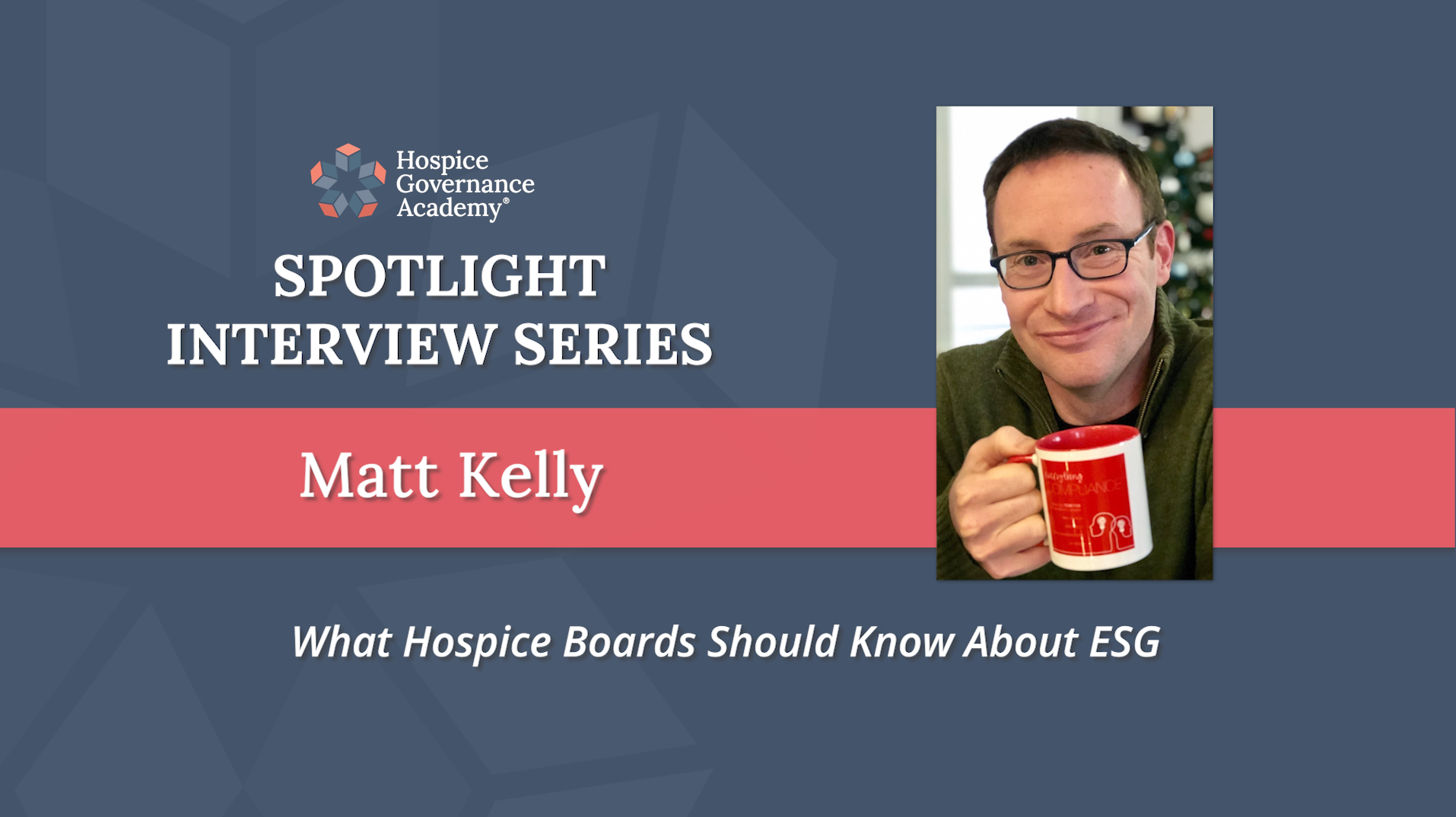 What Hospice Boards Should Know About ESG Matt Kelly Integriti3D